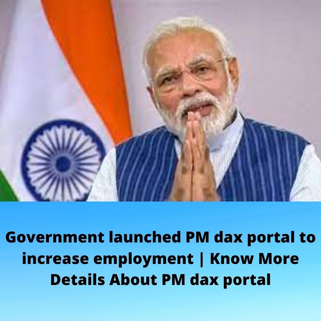 Government launched PM dax portal to increase employment | Know More Details About PM dax portal