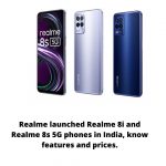 Realme launched Realme 8i and Realme 8s 5G phones in India, know features and prices.