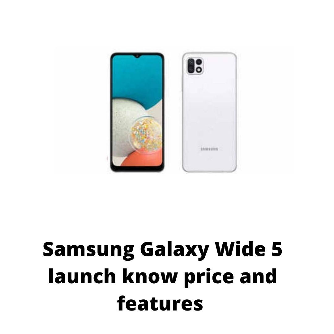 Samsung Galaxy Wide 5 launch know price and features