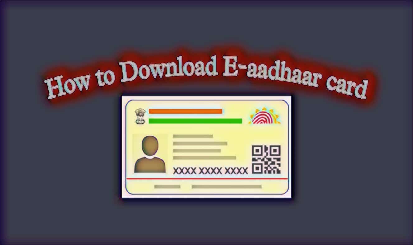 How to download E-aadhaar card know the complete process